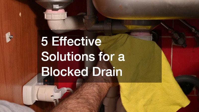 5 Effective Solutions for a Blocked Drain